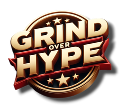 Grind Over Hype