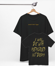 Load image into Gallery viewer, I Will Die With Memories Not Dreams T-Shirt