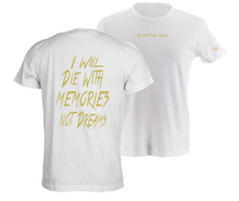 Load image into Gallery viewer, I Will Die With Memories Not Dreams T-Shirt