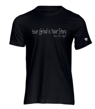 Load image into Gallery viewer, Your Grind is Your Story T-Shirt