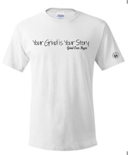 Load image into Gallery viewer, Your Grind is Your Story T-Shirt